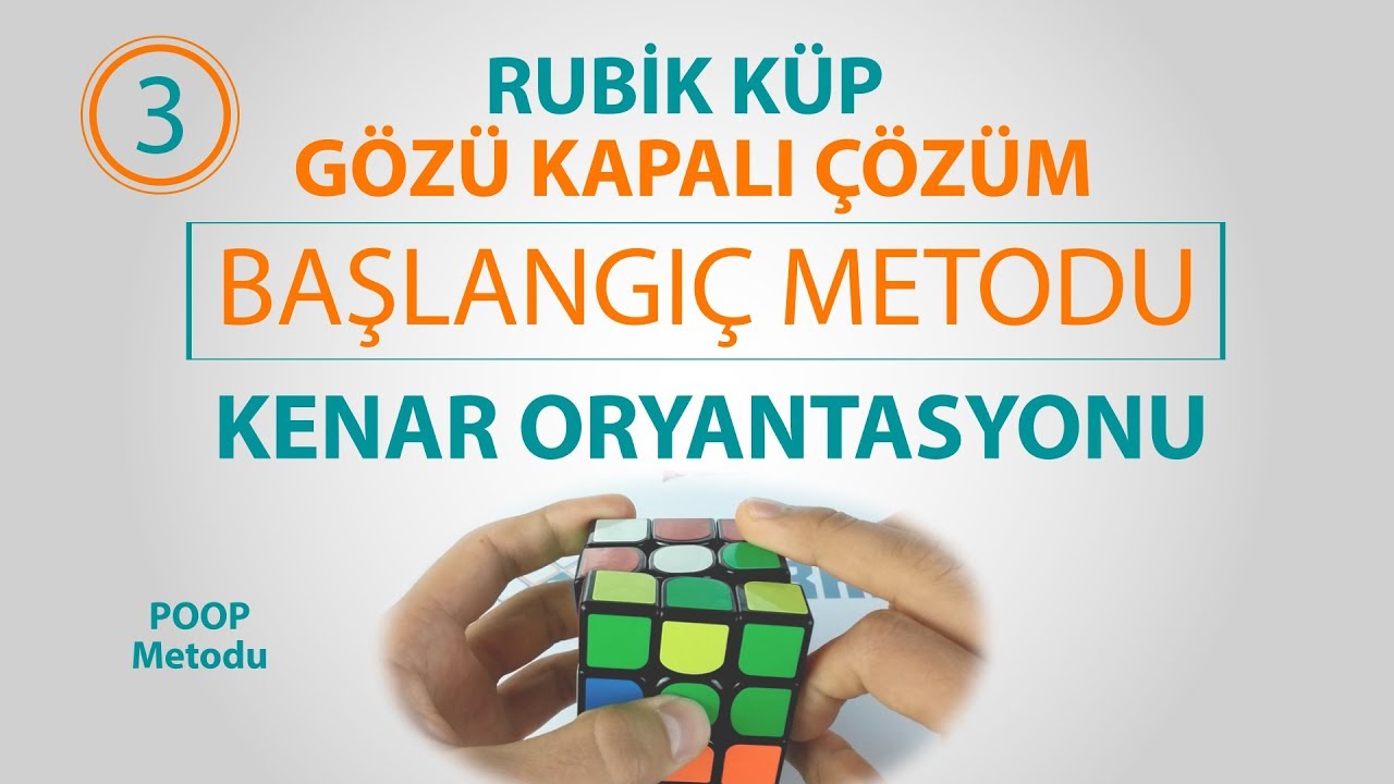 (3) Rubik Küp Gözü Kapalı Çözüm Başlangıç Metodu (POOP) | KENAR ORYANTASYONU