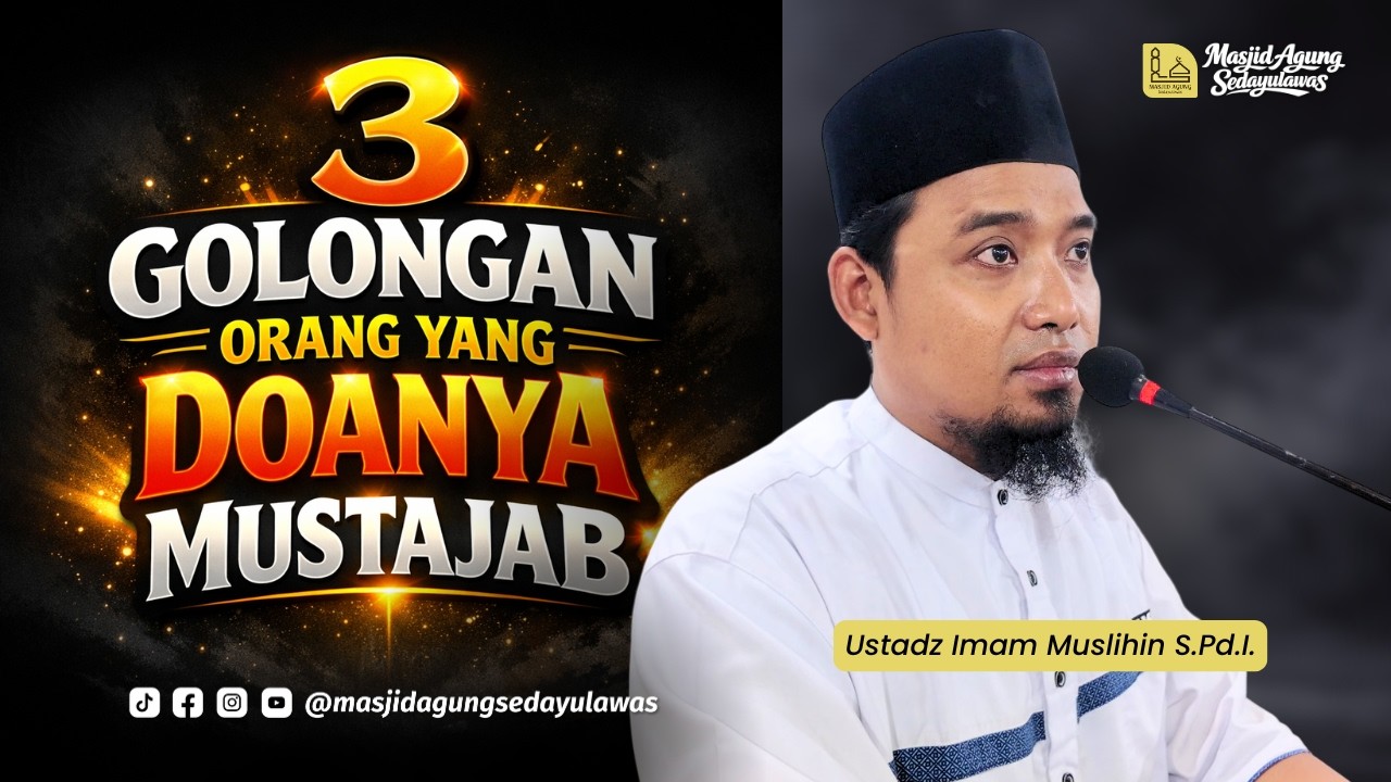 3 Golongan Orang Yang Doanya Mustajab | Ustadz Imam Muslihin S.Pd.I. | Masjid Agung Sedayulawas