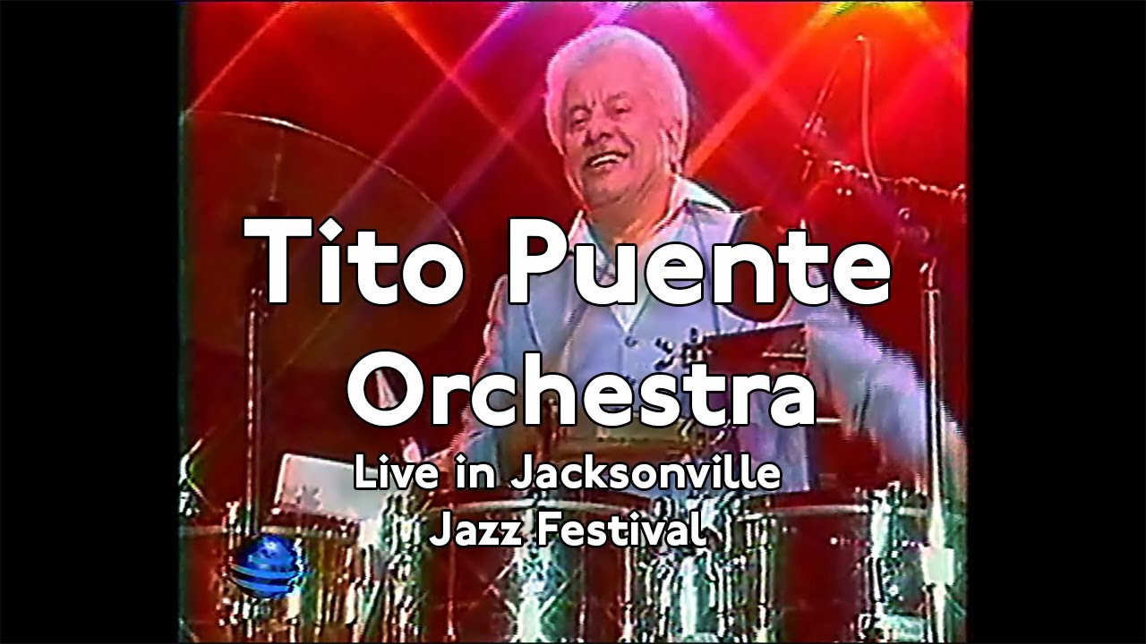 Tito Puente and His Orchestra - Live in Jacksonville Jazz Festival 