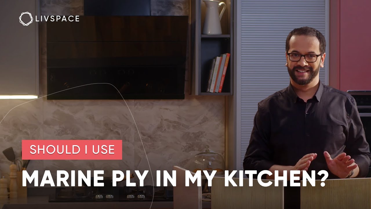 Should I use Marine Ply in my kitchen? | Home Interiors Decoded | Livspace