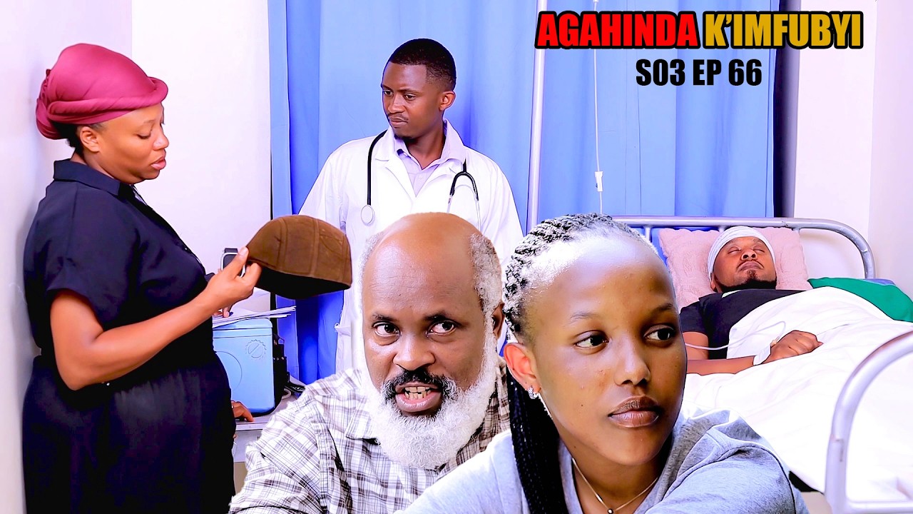 AGAHINDA K’IMFUBYI S03 EP 66 (Yoo disi Papa Kazuba nimuzima Feza agahinda ni kenshi