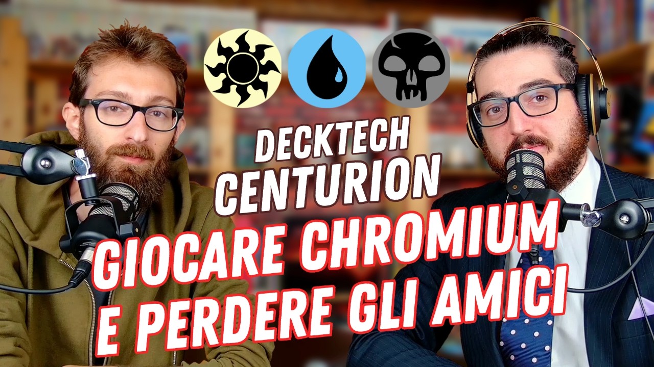 Come perdere gli amici giocando CHROMIUM - Decktech Centurion EDH