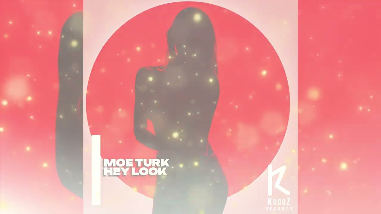 Moe Turk - Hey Look