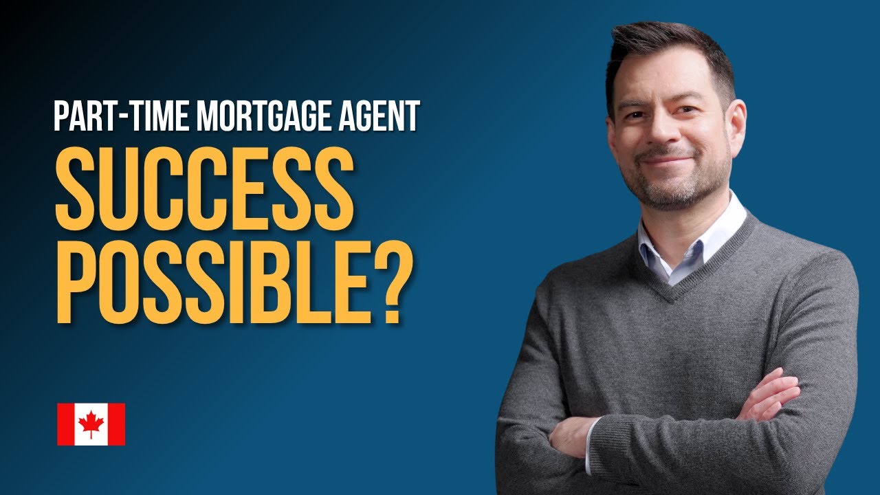 Part-Time Mortgage Agent: Can You REALLY Succeed?