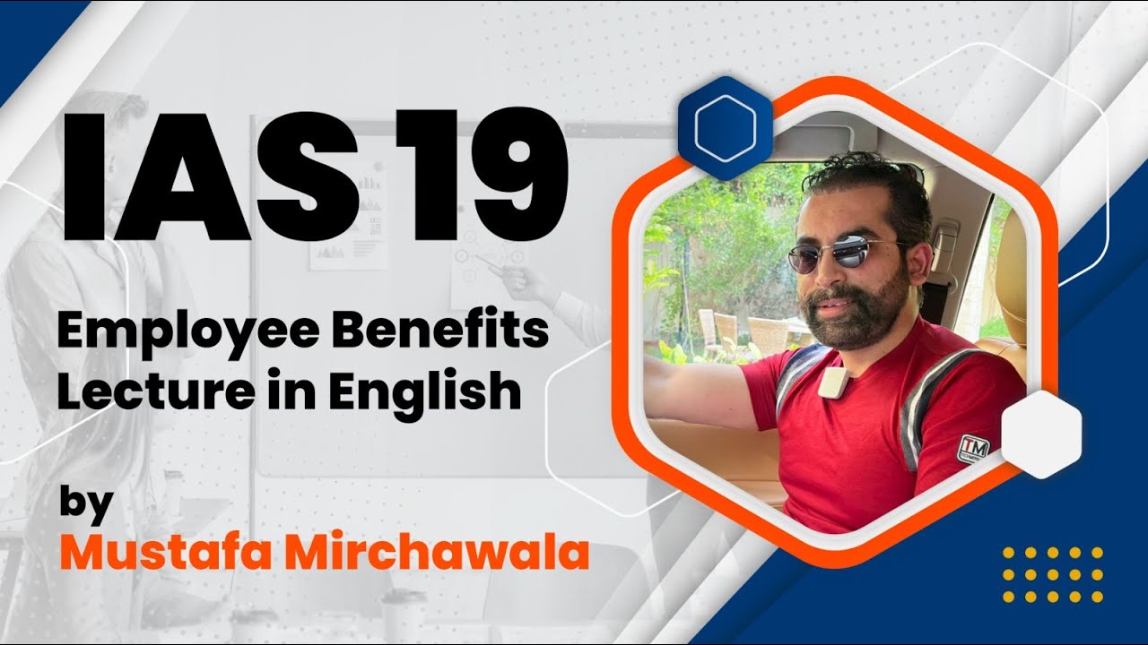 IAS 19 Employee Benefits Lecture | For ACCA, ICAEW, ICAP Students |In  English | Mustafa Mirchawala