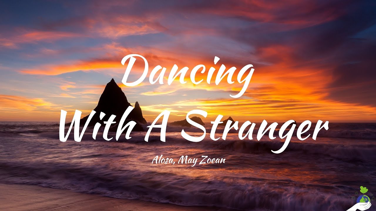 Alosa, May Zoean - Dancing With A Stranger (Lyrics)