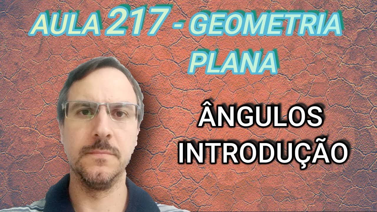 Geometria Plana - Definição de Ângulo - Classificações - Aula 217