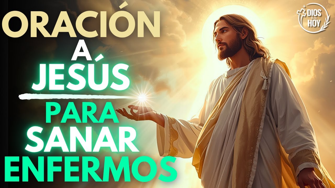 Oración a Jesús para Curar Enfermos | Confía en Dios | Oración Poderosa por la Salud