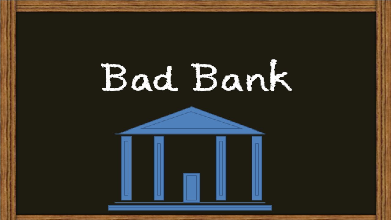 Explained: What&rsquo;s good about a &lsquo;bad bank' | Bad bank Proposal | India&rsquo;s first-ever &ldquo;Bad Bank