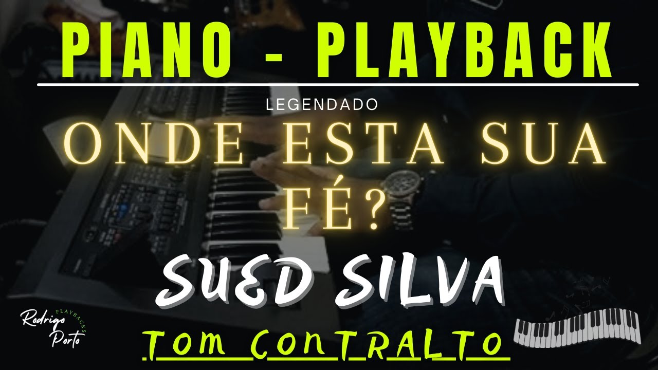 🎙️ ONDE ESTA SUA FÉ? 🎙️ SUED SILVA | PIANO PLAYBACK (Tom P/CONTRALTO) LEGENDADO - PORTO PLAYBACKS