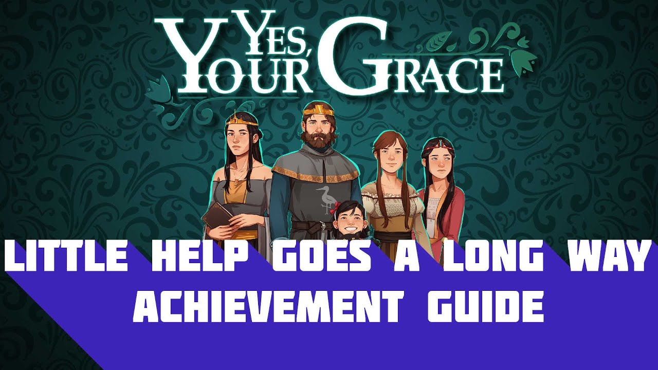 Yes, Your Grace Little Help Goes a Long Way Achievement Guide on Xbox On