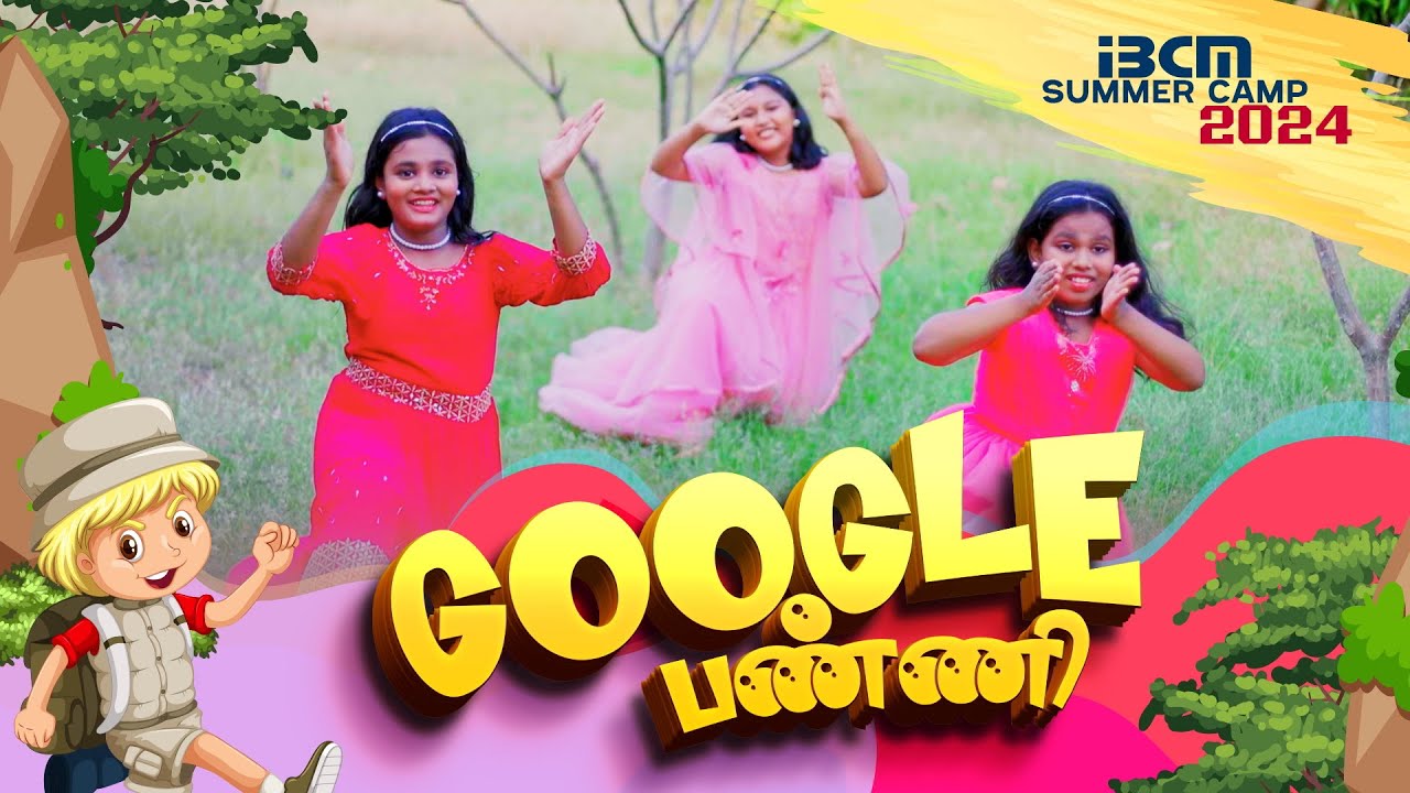 Google பண்ணி பார்த்தேன் சந்தோசமே இல்ல - IBCM Summer Camp Songs 2024 #ibcm