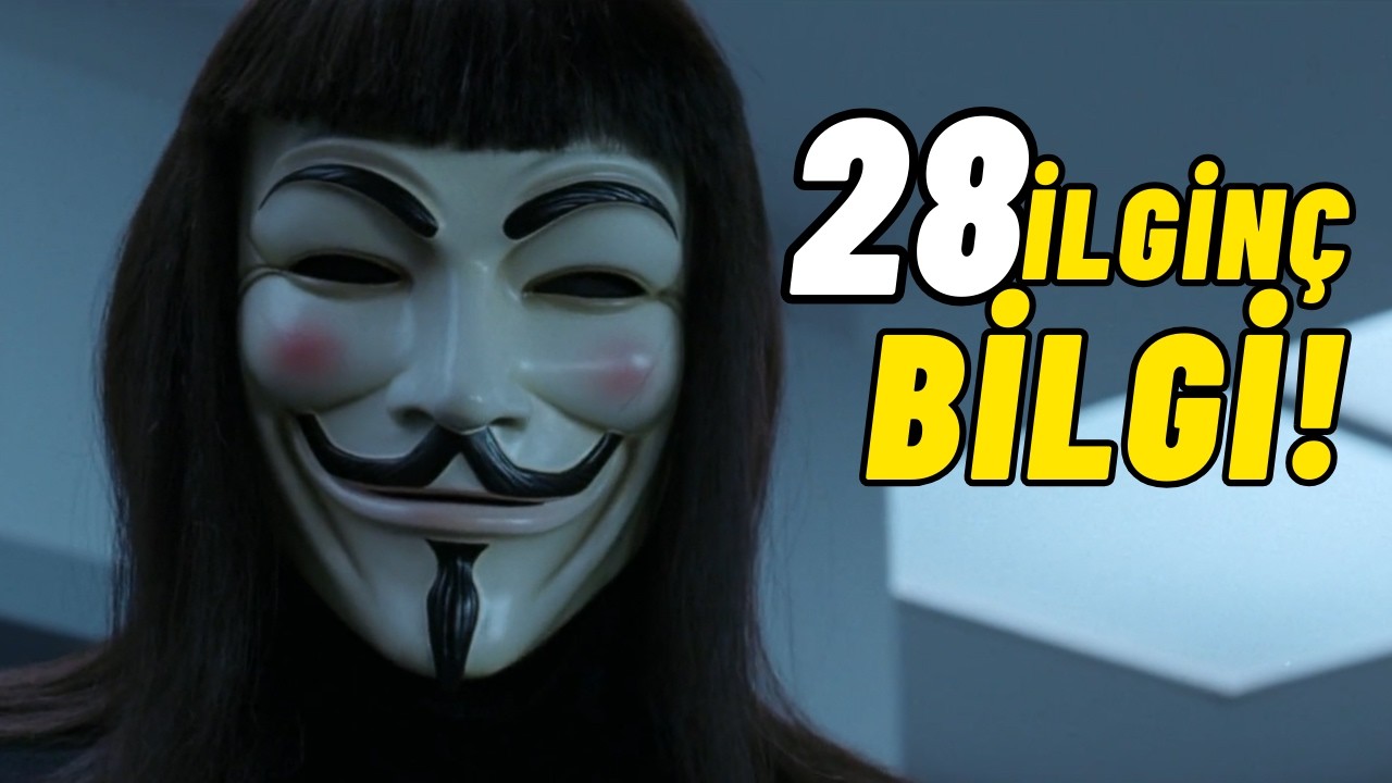 V FOR VENDETTA Hakkında 28 Harika Bilgi! | Kamera Arkası ve Gizli Detaylar!