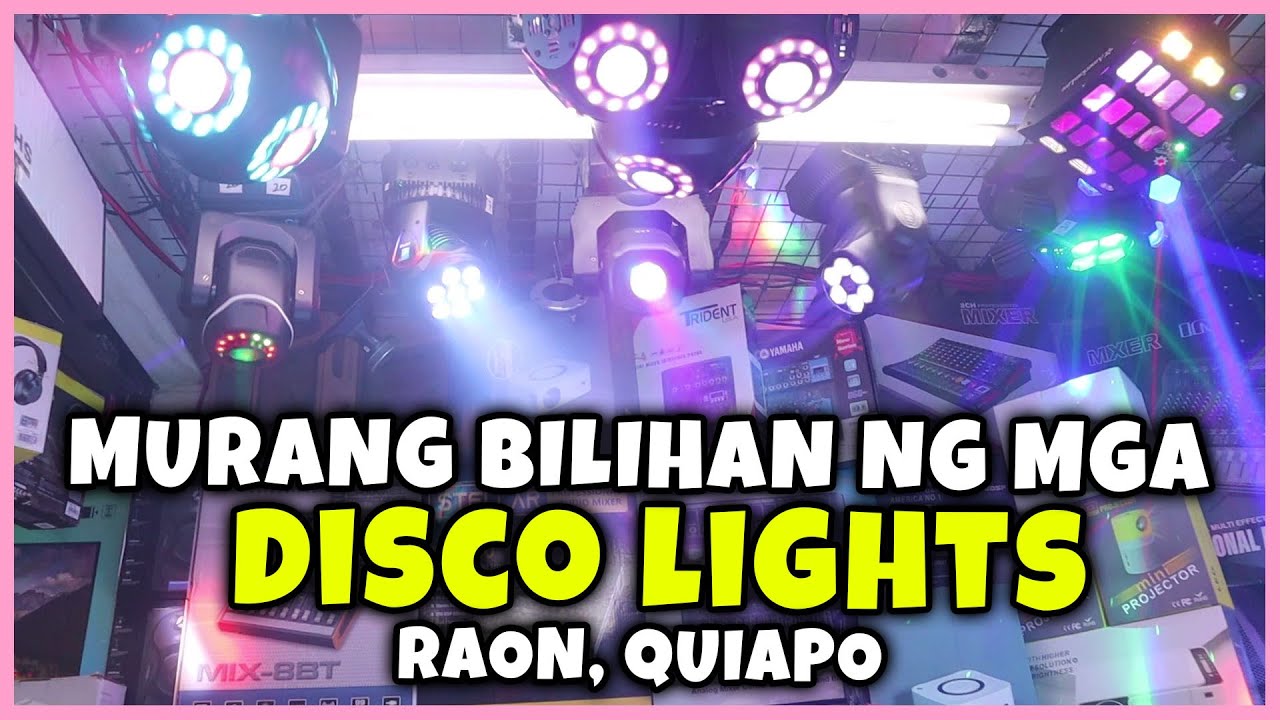 MURANG BILIHAN NG MGA DISCO LIGHTS NA AFFORDABLE AT GOOD QUALITY PA DITO SA RAON QUIAPO | PART 1