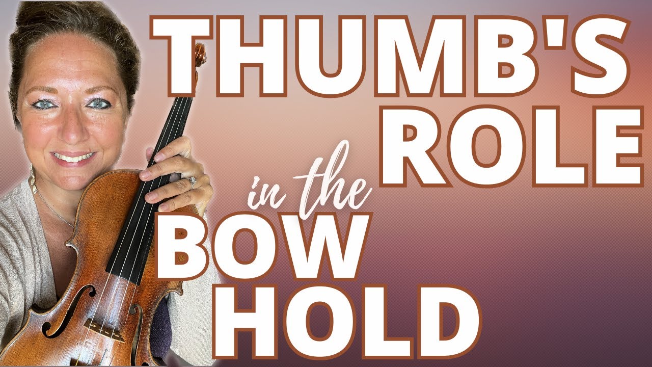 The Role of Thumb in the Violin Bow Hold for Best Results