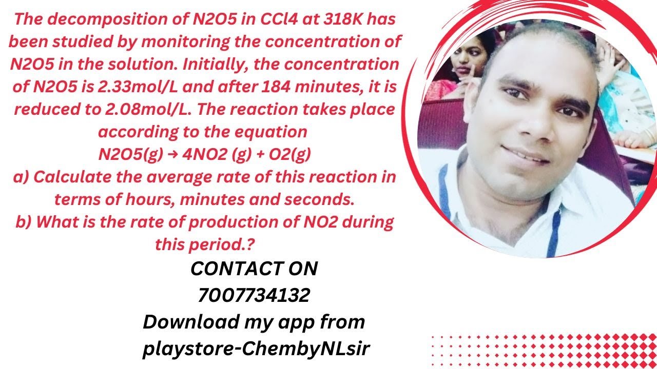 the decomposition of N2O5 in ccl4 at 318khas been studied by monitoring the concentration of n2o5