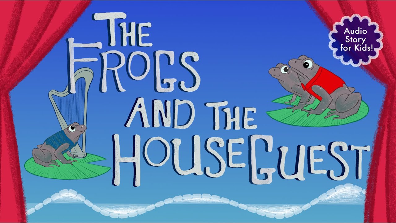 The Frogs and the Houseguest | Audio Story for Kids | Kids Podcast #bedtimestory