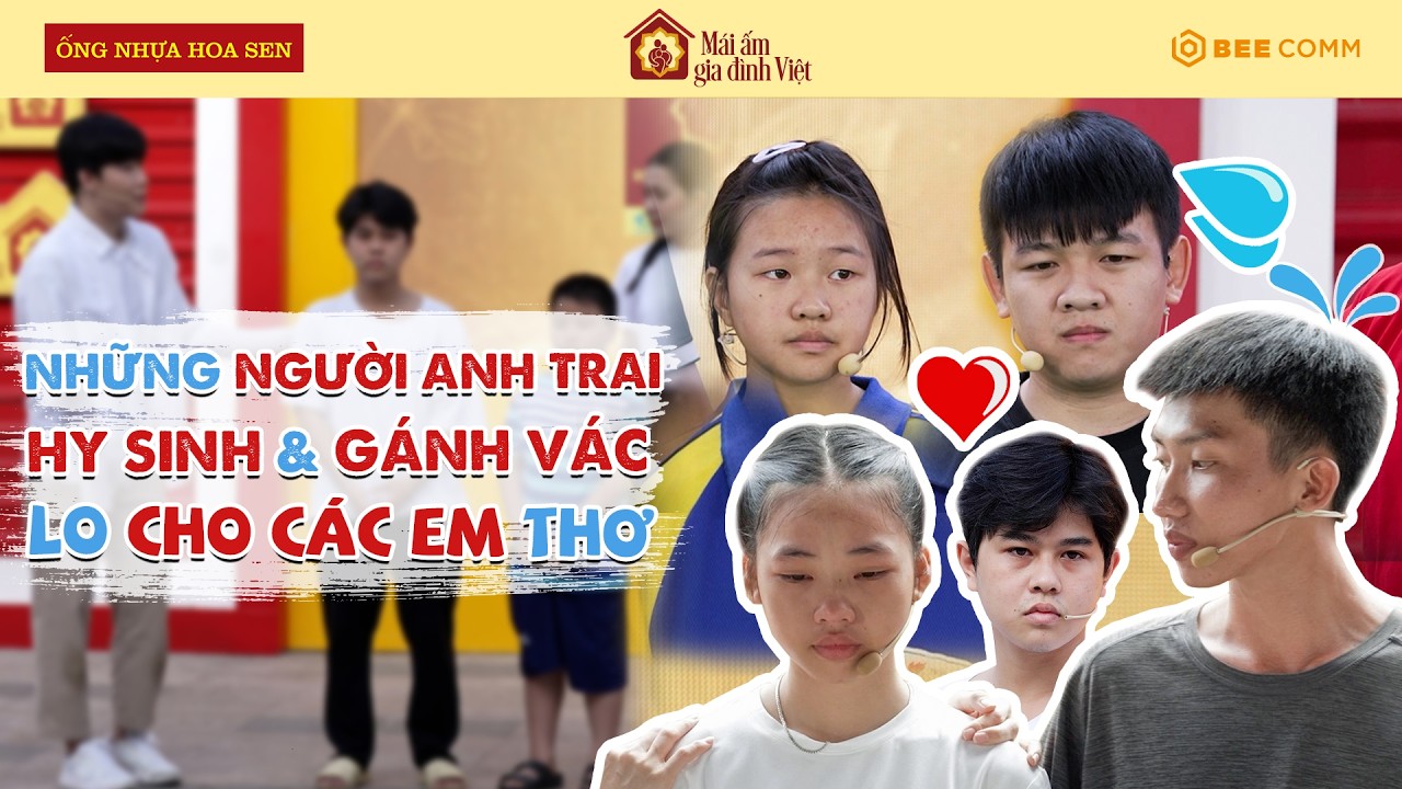 Những người ANH TRAI khiến khán giả rơi nước mắt vì sự hi sinh gánh vác thay bố mẹ lo cho các em