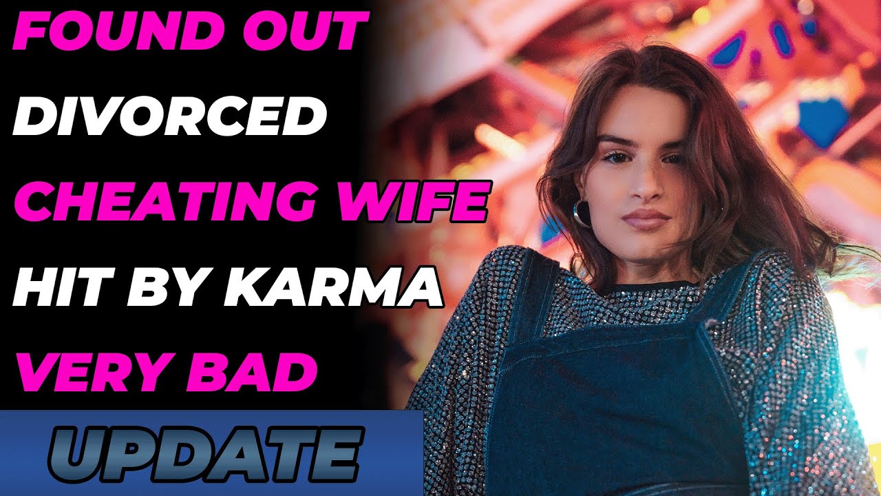 Found Out Divorced Cheating Wife Hit By Karma Very Bad (Reddit Cheating)