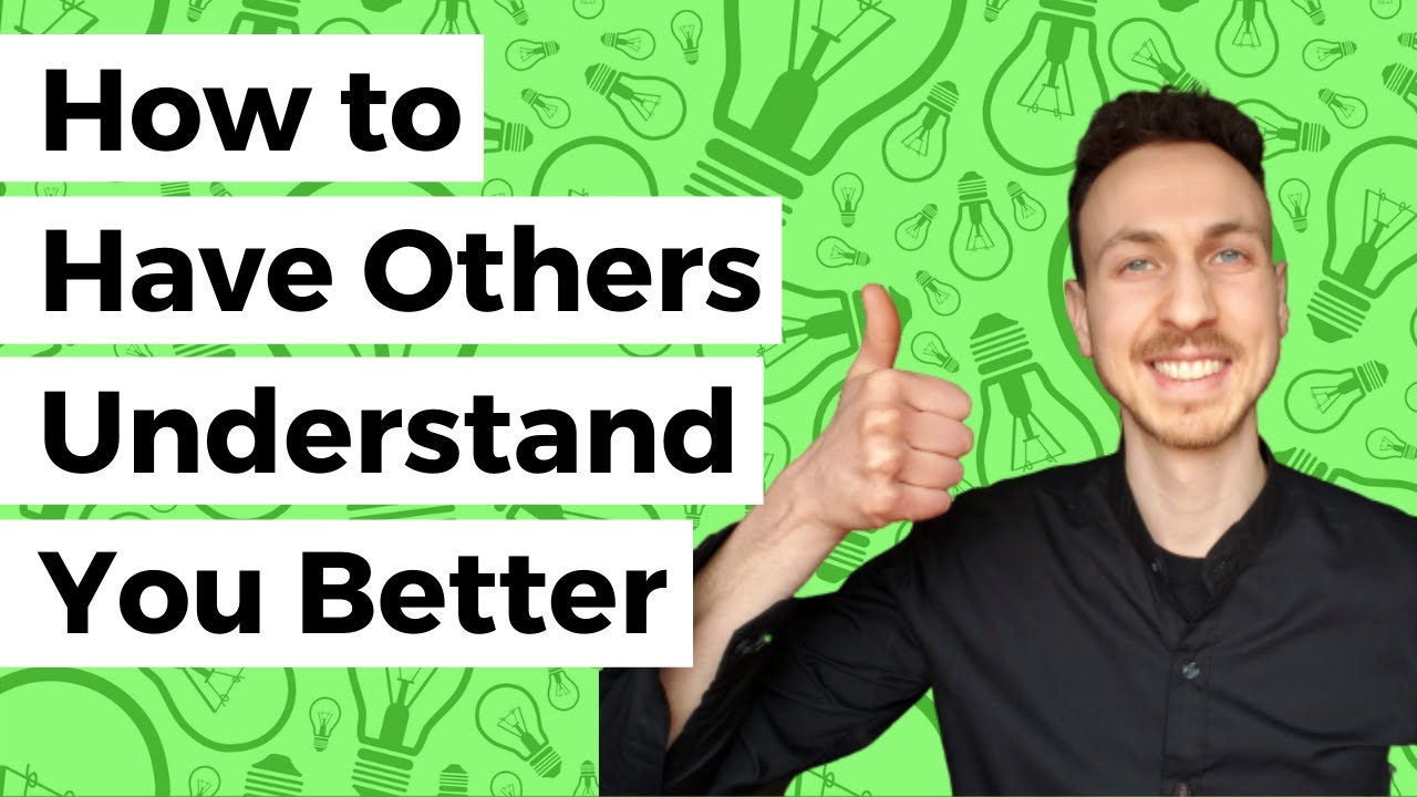 How to Have Others Understand What You're Saying