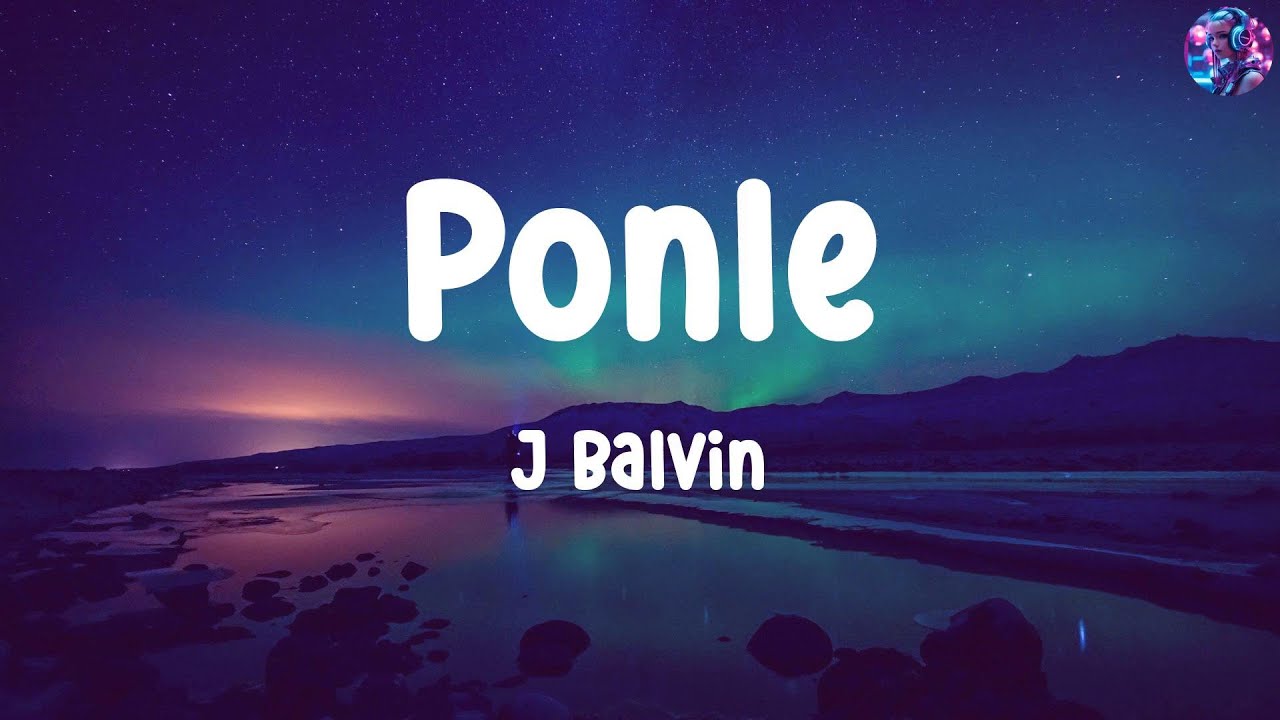 J Balvin - Ponle ( Letras . Lyrics )
