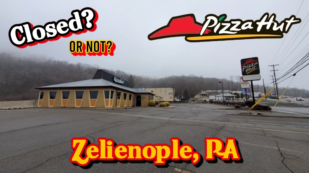 Closed Or Not? Pizza Hut - Zelienople, PA