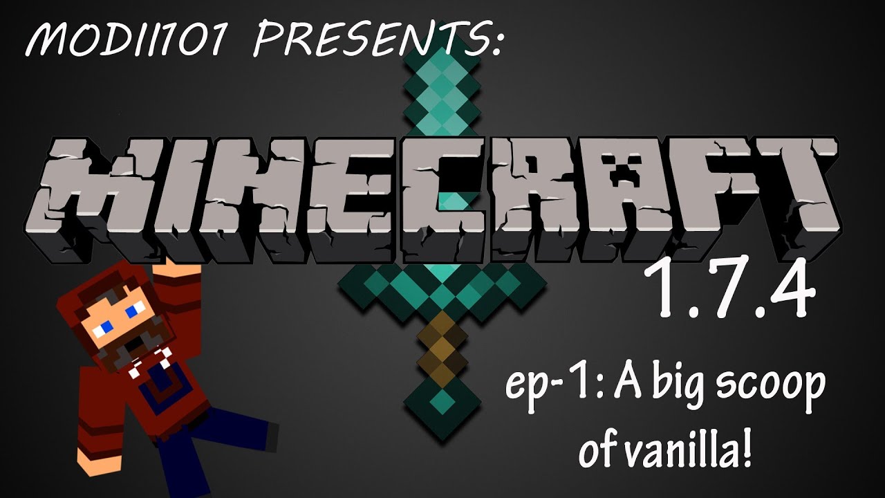 Modii101 presents: minecraft 1.7.4 ep-1: A big scoop of vanilla!