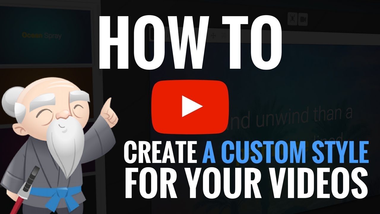 How To Create A Custom Style For Your Video