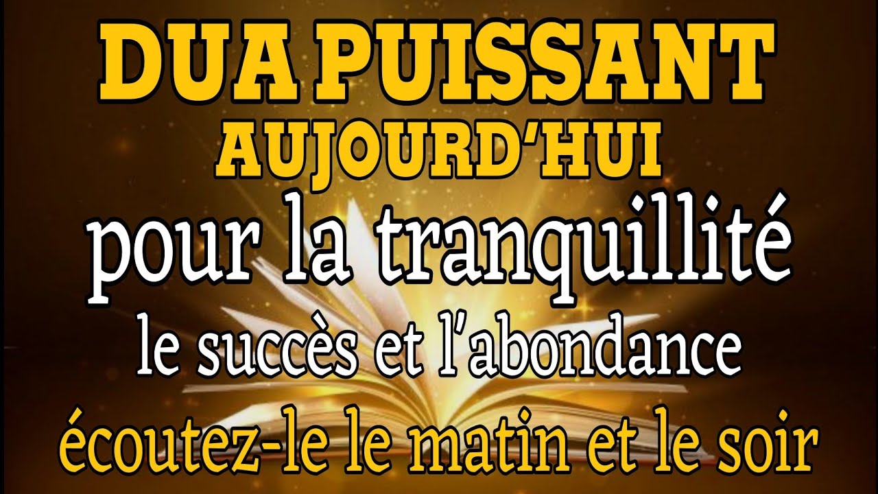 dua puissant aujourd&rsquo;hui  pour la paix et la prosp&eacute;rit&eacute;  &eacute;coutez matin & soir