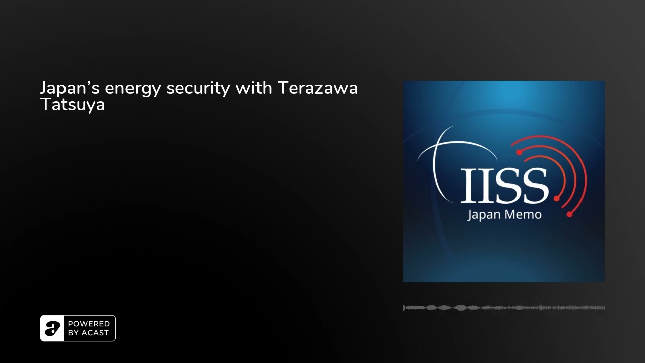 Japan&rsquo;s energy security with Terazawa Tatsuya