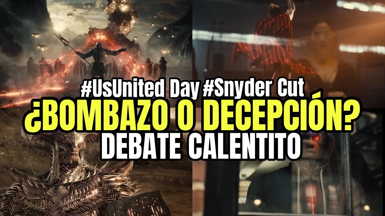 #UsUnited DAY: ¿BOMBAZO O DECEPCIÓN? DEBATE CALENTITO 🔥 sobre el SNYDER CUT
