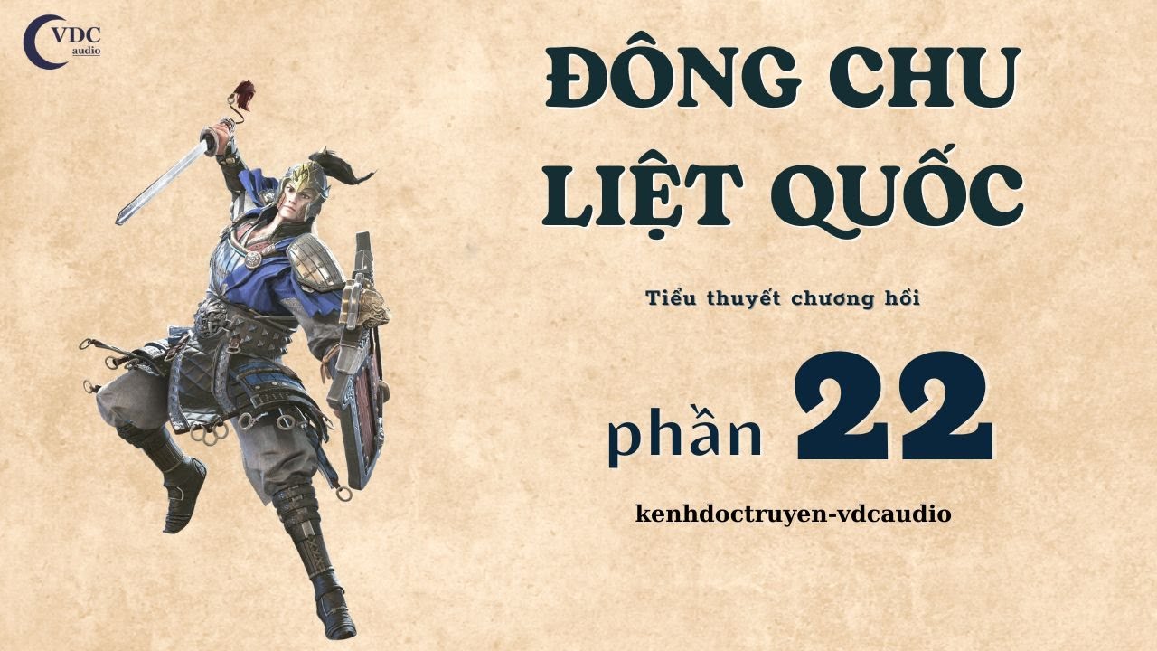 Đ&Ocirc;NG CHU LIỆT QUỐC - PHẦN 22 - K&Ecirc;NH ĐỌC TRUYỆN VDC AUDIO
