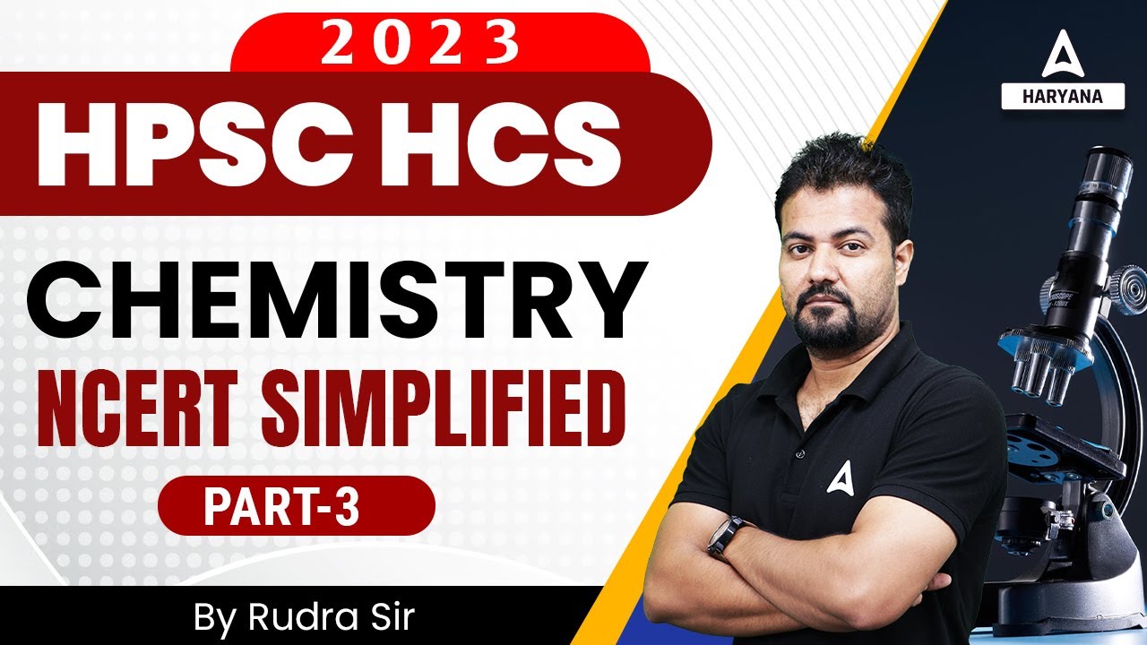 HPSC HCS 2023 | Science Class | Chemistry NCERT Simplified #3 | Science & Tech by Rudra Sir