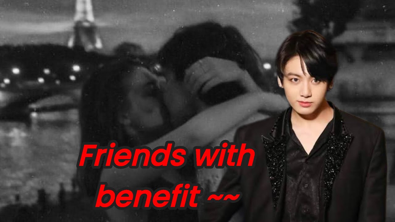 Jungkook ff friends with benefits #jungkookff #one shot #bts ff