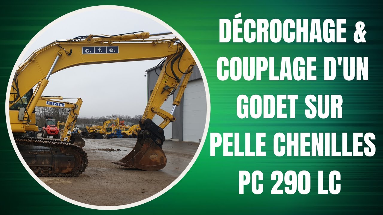 Accrocher et d&eacute;saccrocher le godet sur pelle chenilles PC290 LC