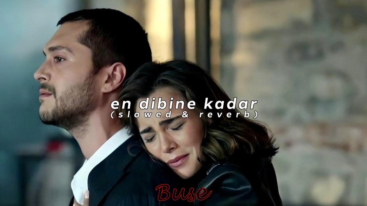 en dibine kadar (slowed + reverb)