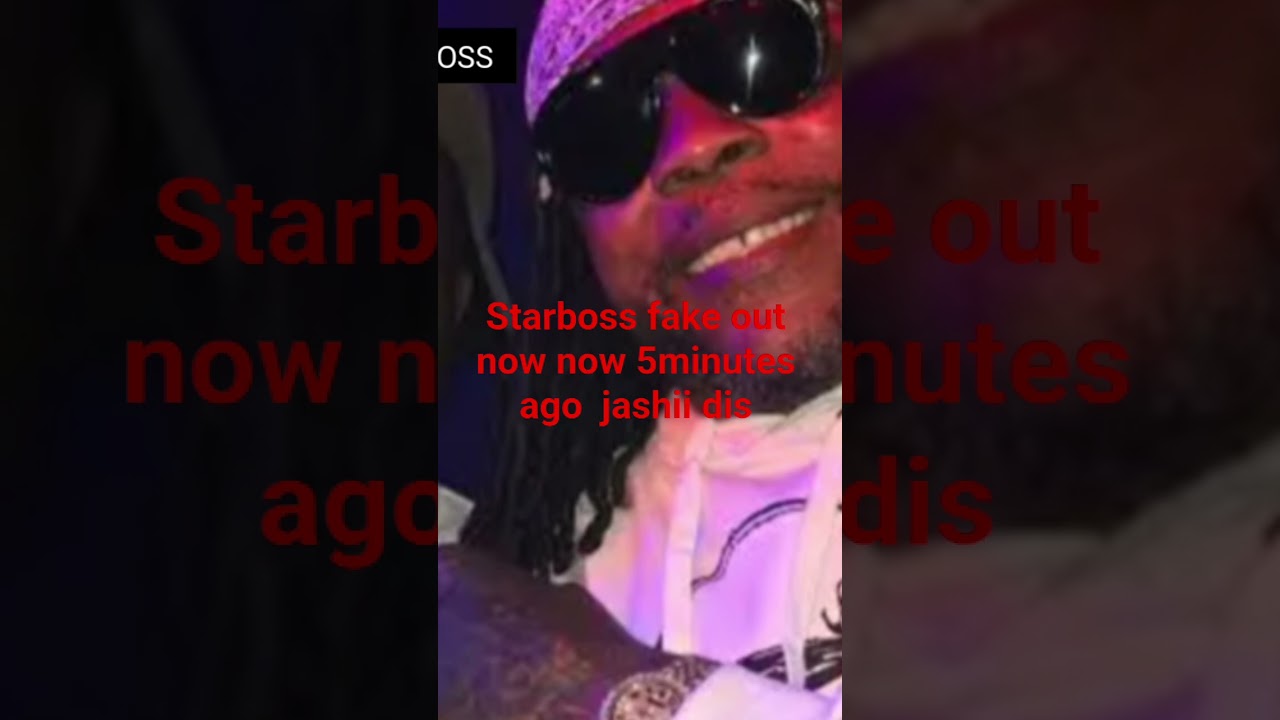starboss fake out now now minutes ago jashii dis