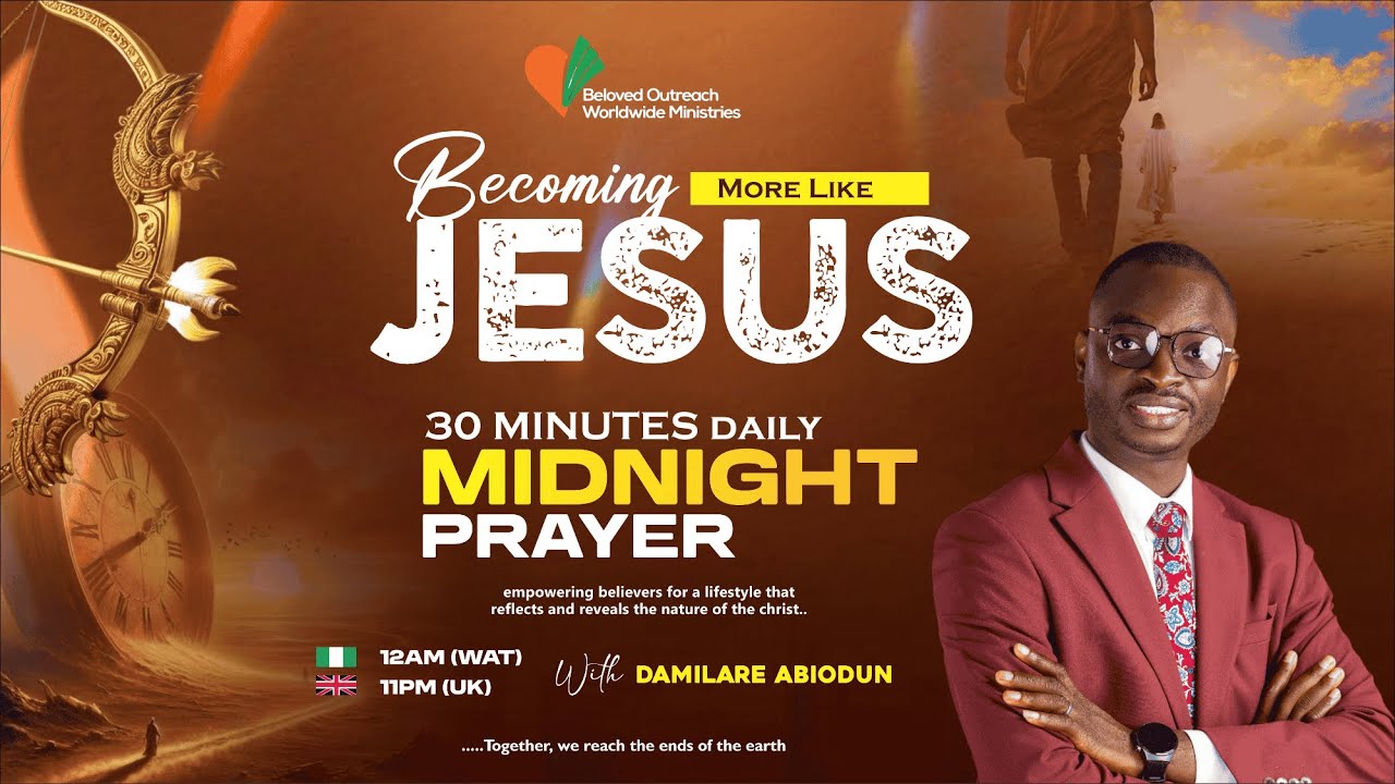 Becoming More Like Jesus – 30 Minutes Daily Midnight Prayer