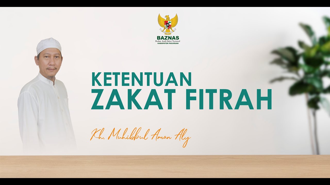 KETENTUAN ZAKAT FITRAH DAN PENJELASANNYA - KH. MUHIBBUL AMAN ALY