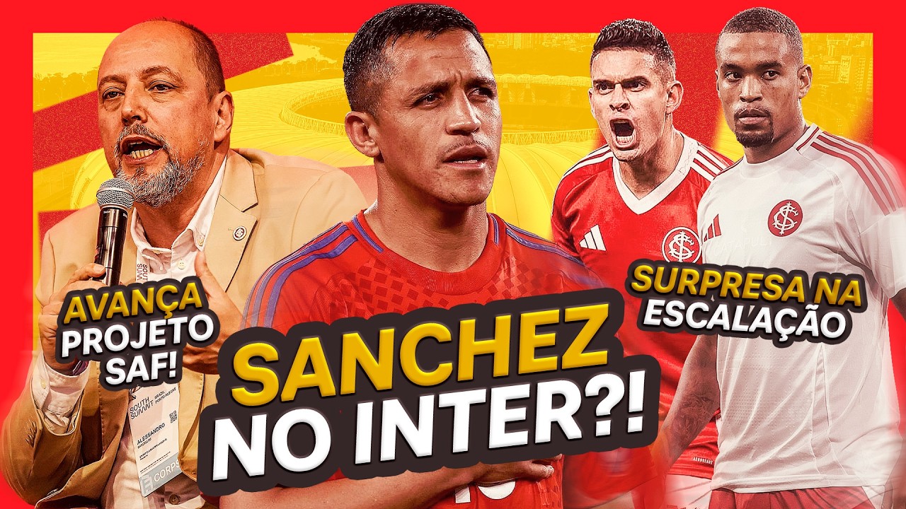 🔴⚪️SÁNCHEZ NO INTER? 😳 BOMBA DO MERCADO + PROJETO DE SAF AVANÇA E MUDANÇAS NA ESCALAÇÃO NO GAUCHÃO