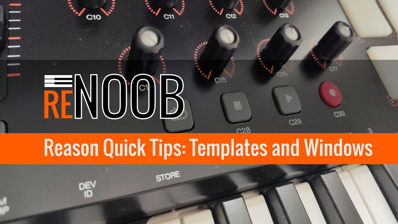 Reason Quick Tips: Templates and Windows - save your layout preferences in a template song