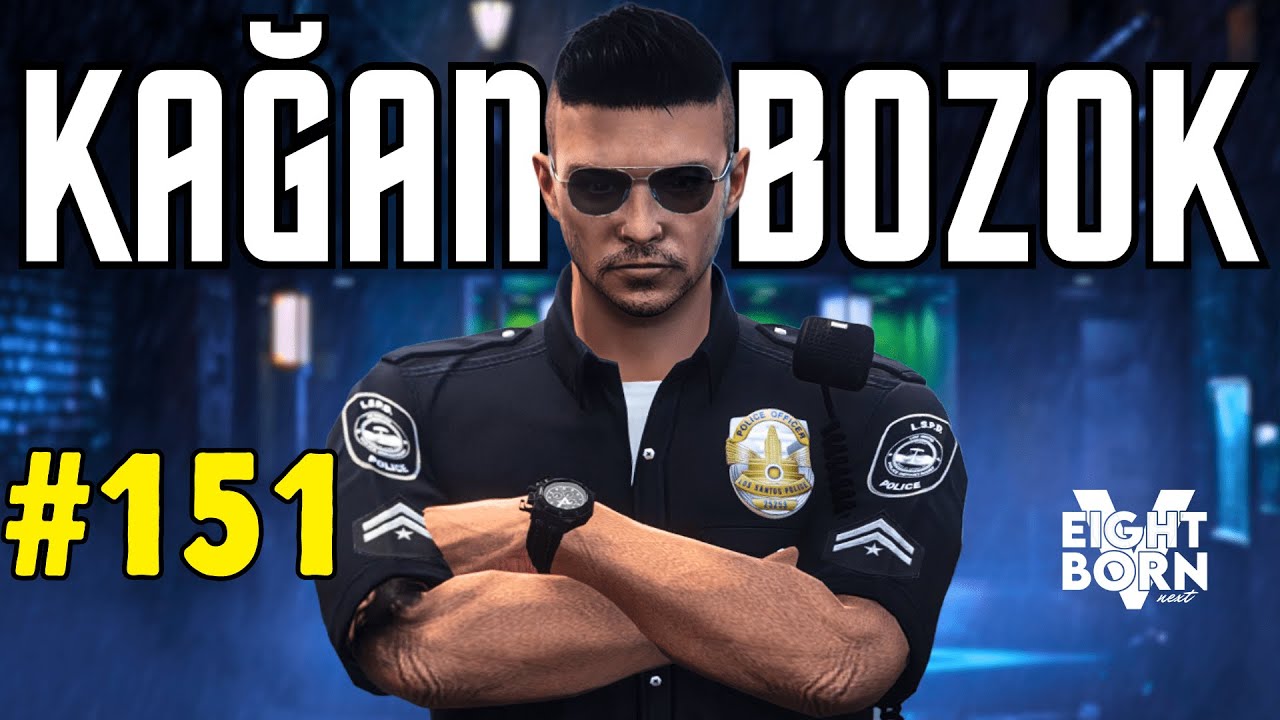 KAĞAN BOZOK B&Ouml;L&Uuml;M #151 | MARKET SOYGUNUNA M&Uuml;DAHALE & TADINDA SOSYAL VE GYM | EightbornV Next