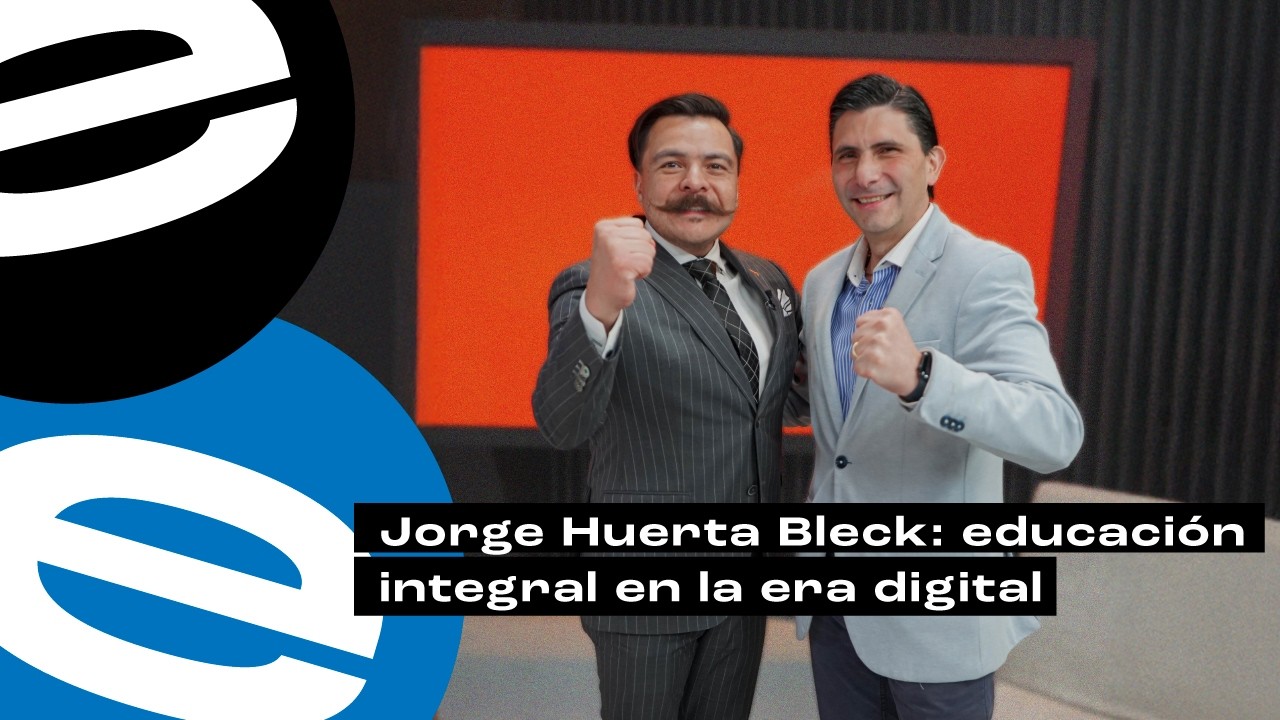 Jorge Huerta Bleck: educación integral en la era digital | Entre Empresarios | Ep. 125