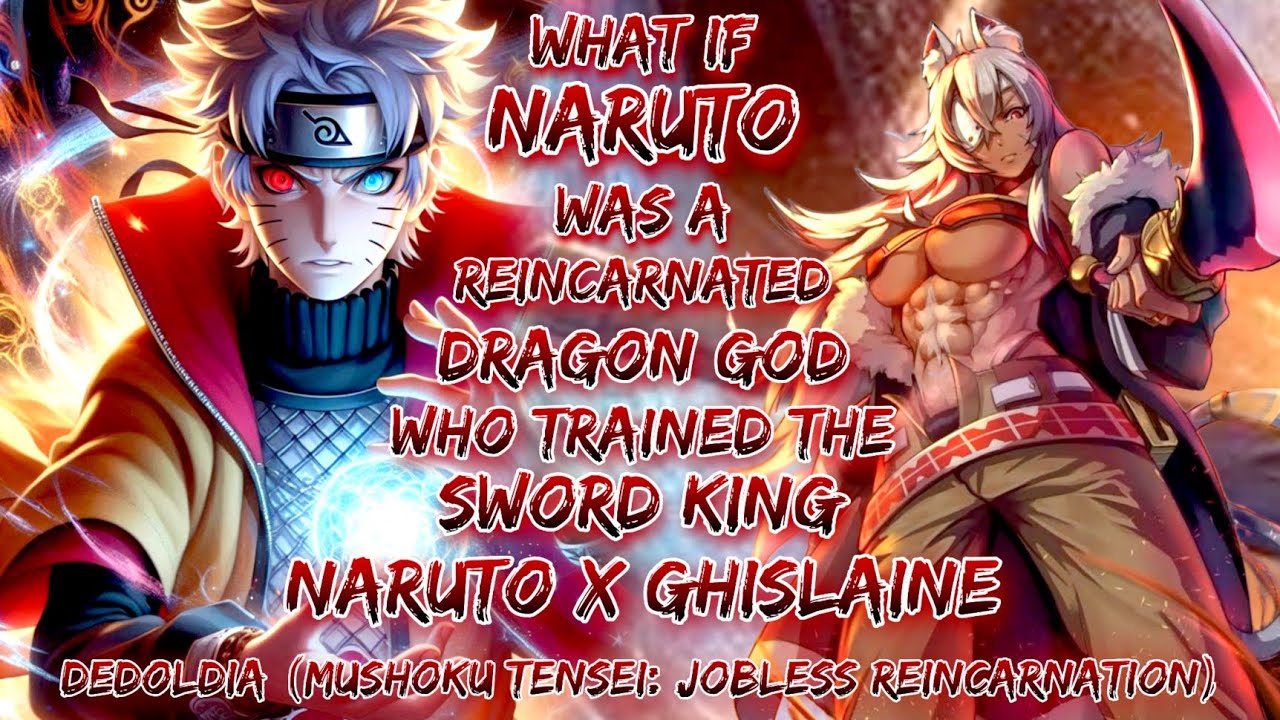 What If Naruto Was A Reincarnated Dragon God Who Trained The Sword King  Naruto X Ghislaine Dedoldia