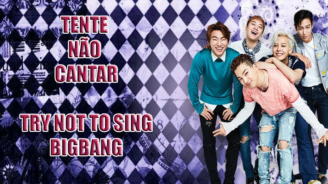 DESAFIO TENTE NÃO CANTAR - TRY NOT TO SING - BIGBANG