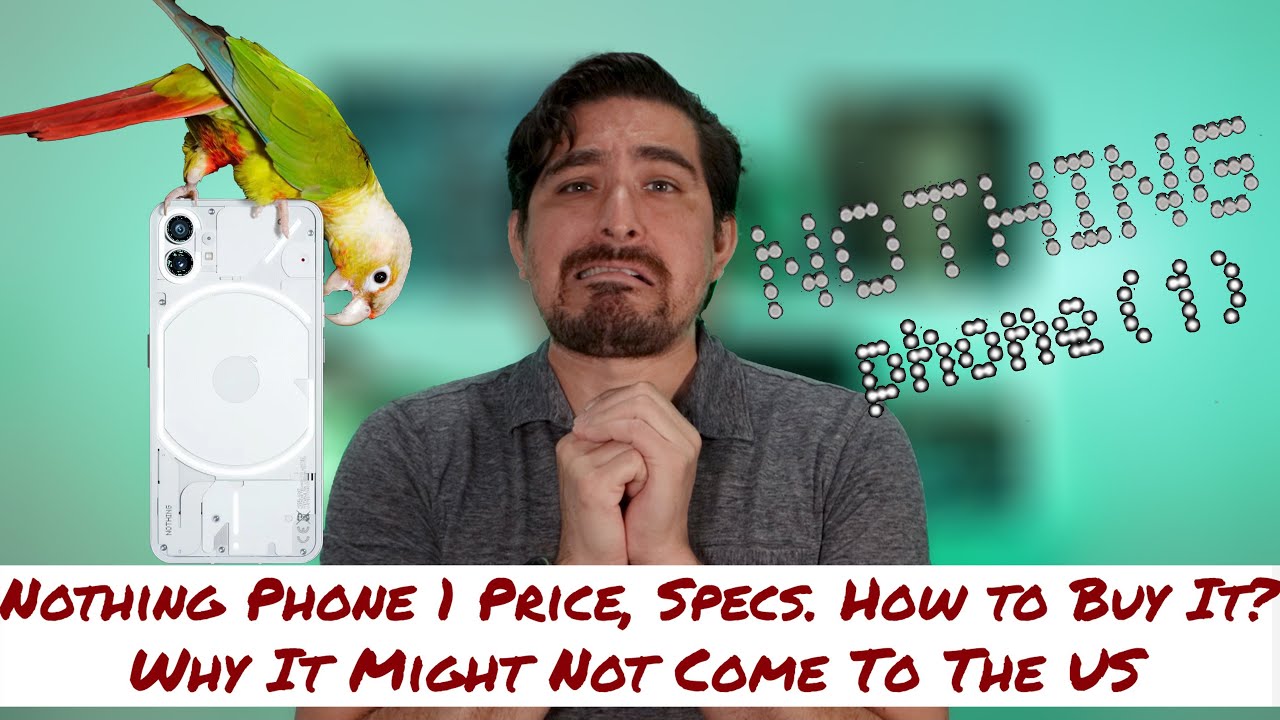Nothing Phone 1 Price, Specs. How to Buy It? Why It Won't Come To The US