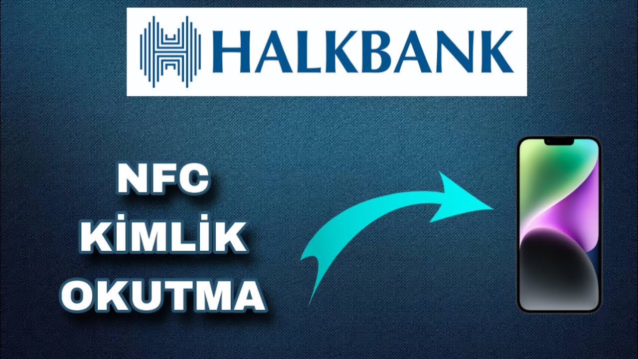 Halkbank NFC Kimlik Okutma - Halkbank Kimlik Tarama Nasıl Yapılır