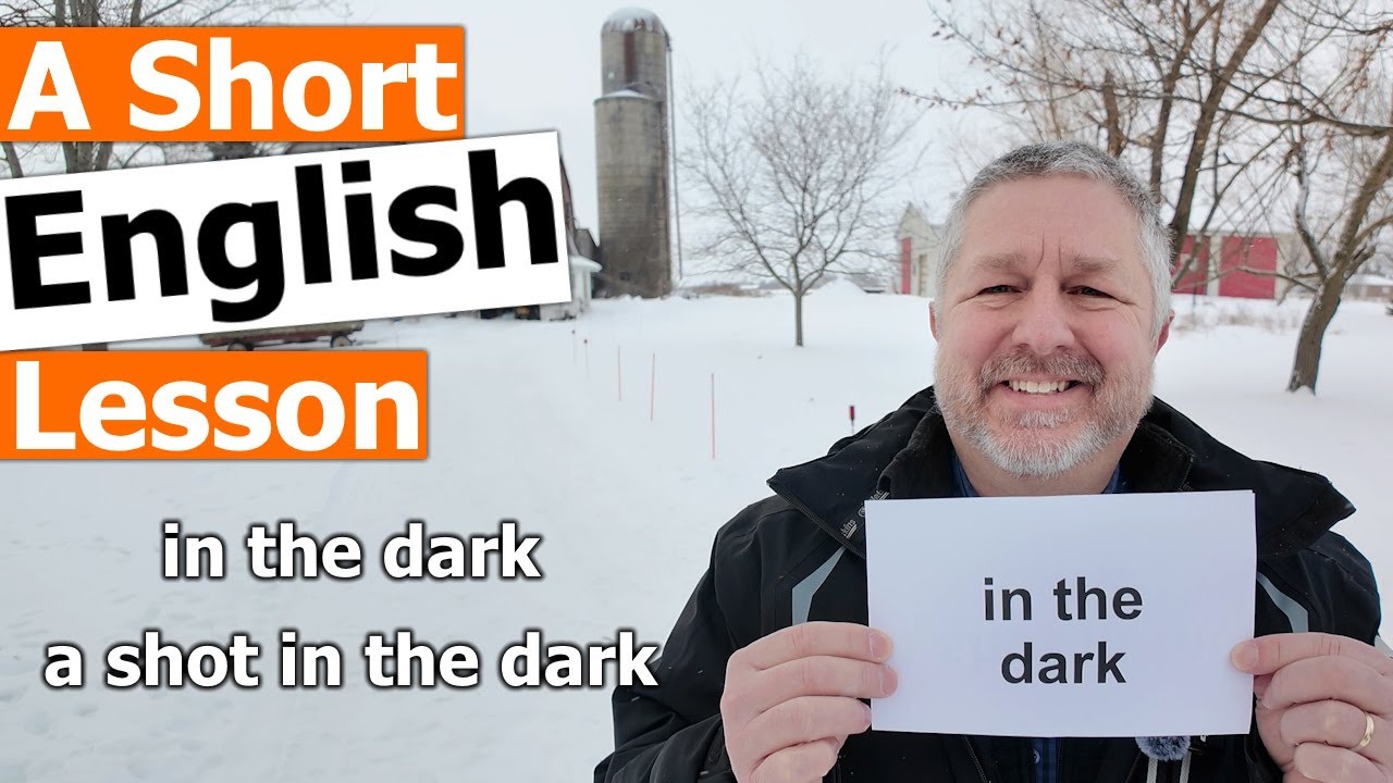Learn the English Phrases "in the dark" and "a shot in the dark"