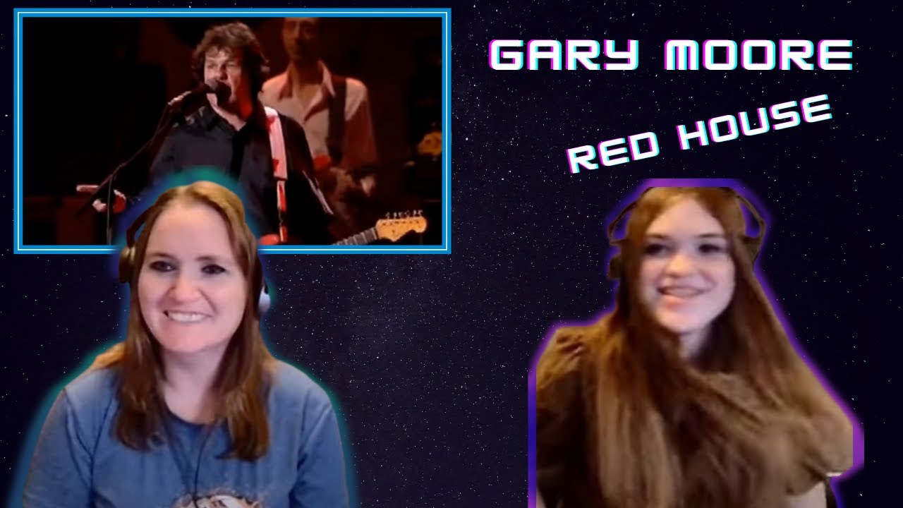 Gary Moore | Red House | Kathy and Lulu Reaction