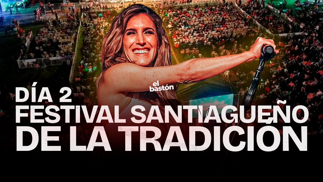 55° FESTIVAL SANTIAGUEÑO DE LA TRADICIÓN 2025 I DÍA 2 I LA SOLE EN VIVO